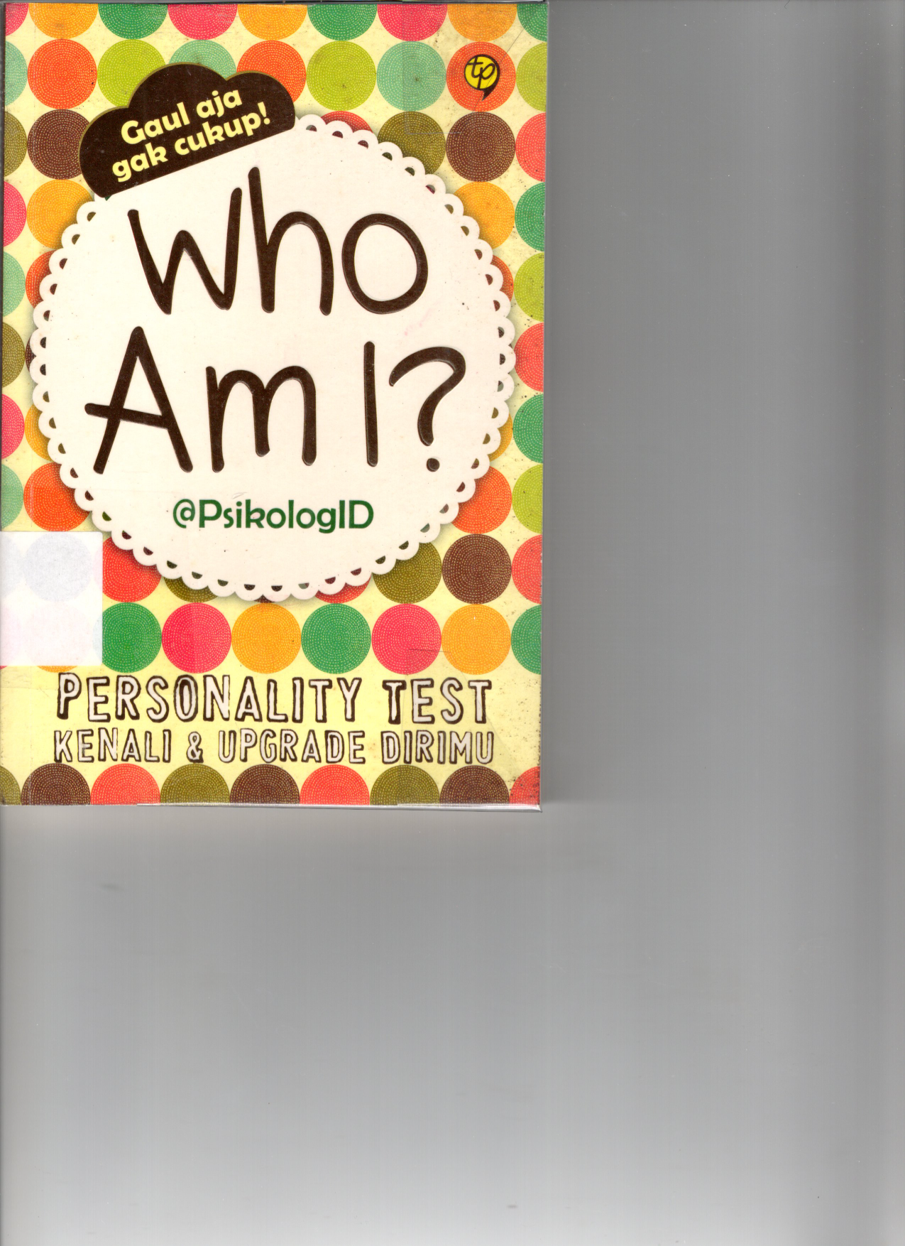 Who Am I? Personality Test: Kenali dan Upgrade Dirimu (Cet. 5)
