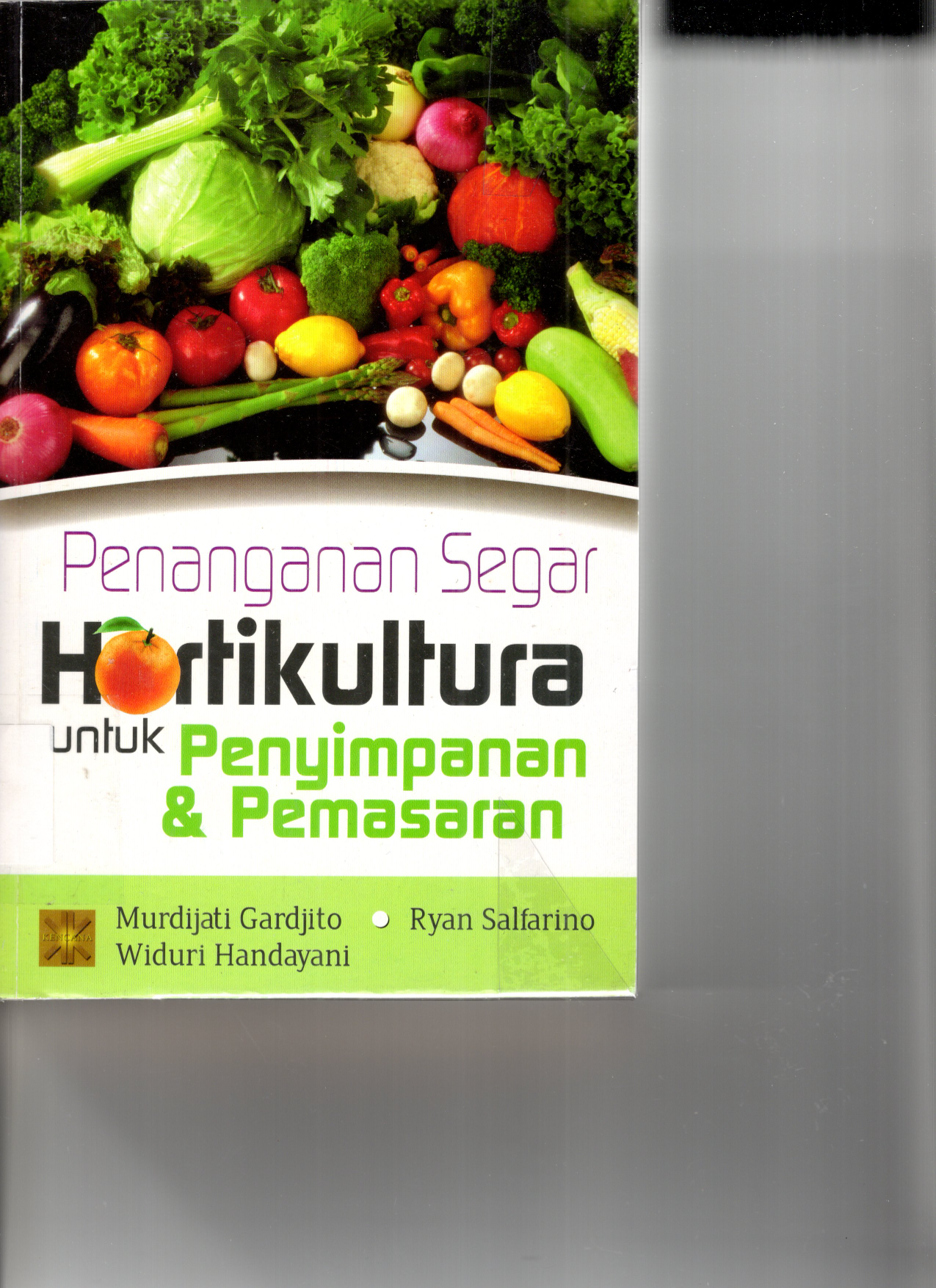 Penanganan Segar Hortikultura untuk Penyimpanan dan Pemasaran (Ed. 1) (Cet.1)