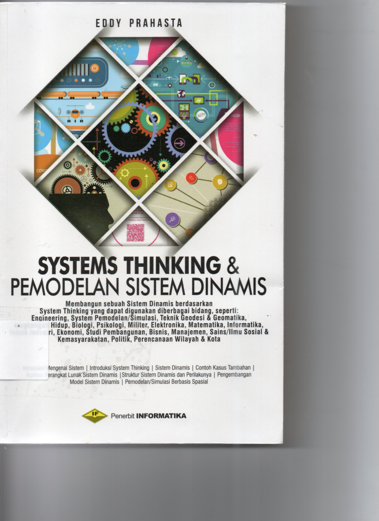 Systems Thinking dan Pemodelan Sistem Dinamis Membangun Sebuah Sistem Berdasarkan System Thinking yang dapat digunakan diberbagai bidang, seperti : Engineering, SystemPemodelan/Simulasi, Teknik Geodesi dan Geomatika, Lingkungan Hidup, Biologi, Psikologi, Militer, Elektronik, Matematika, Informatika, Teknik Industry, Ekonomi, Studi Pembangunan, Bisnis, Manajemen, Sain/Ilmu Social dan Kemasyarakatan, Politik, Perencanaan Wilayah dan Kota