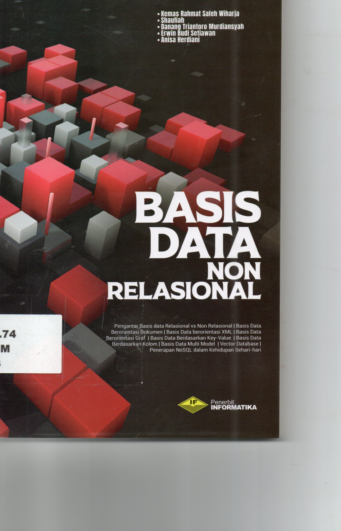 Basis Data Non Relasional Pengantrar Bisnis data Relasional vs Non Relasional, Basis Data Berorientasi Dokumen, Basis Data Berorientasi XML, Basis Data Berorientasi Graf, Basis Data Berdasarkan Key-Value, Basis Data Berdasarkan Kolom, Basis Data Multi Model, Vektor Database, Penerapan NoSQL dalam Kehidupan Sehari-hari