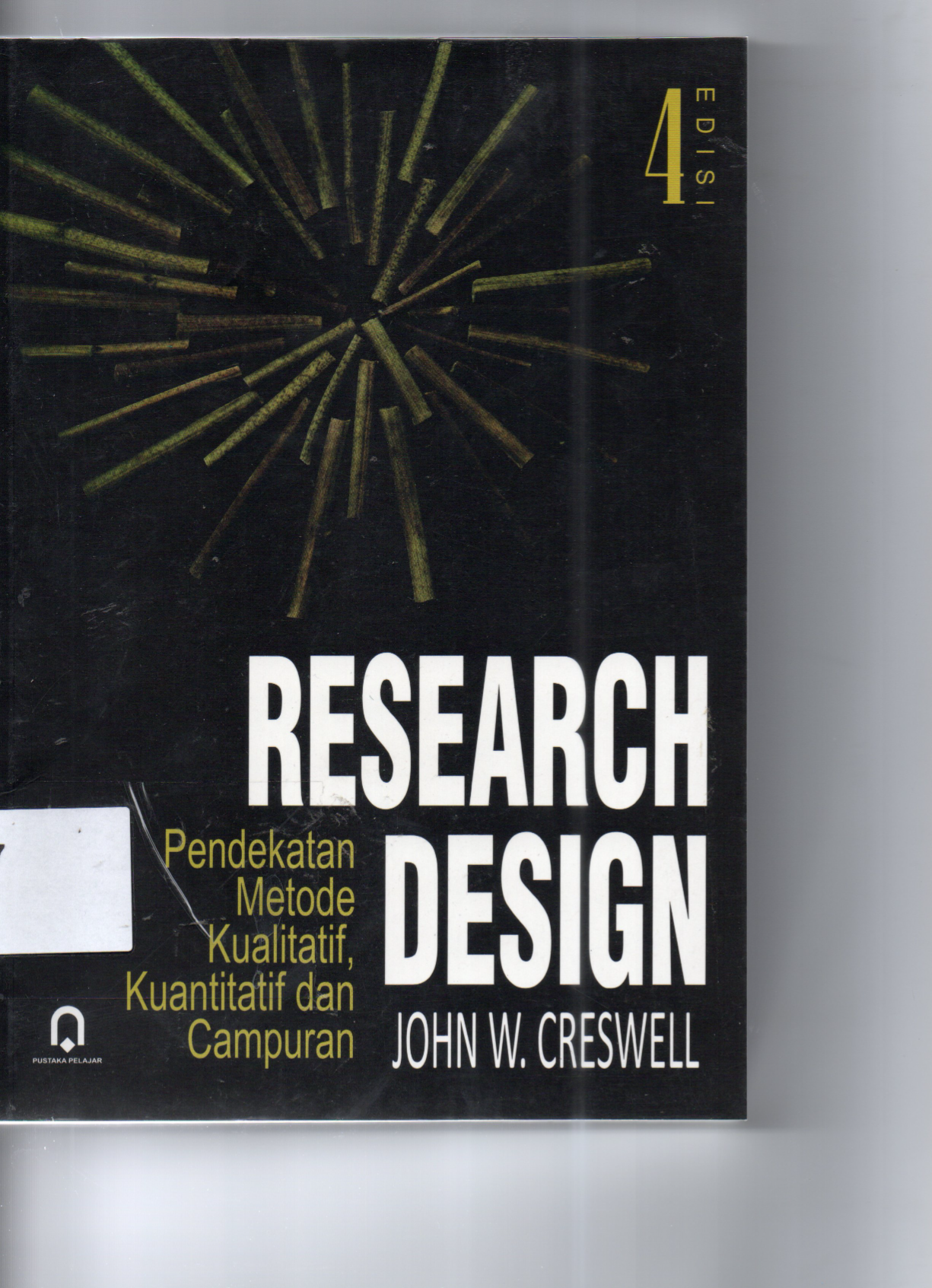 Research Design Pendekatan Metode Kualitatif, Kuantitatif dan Campuran Edisi 4