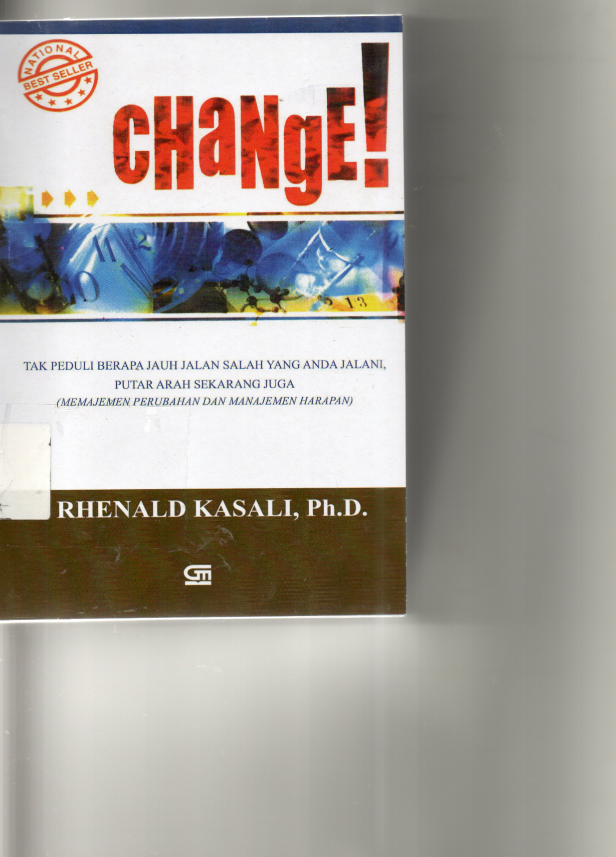 CHaNgE! Tak Peduli Berapa Jauh Jalan Salah Yang Anda Jalani, Putar Arah Sekarang Juga ( Manajemen Peruabahan Dan Manajemen Harapan )