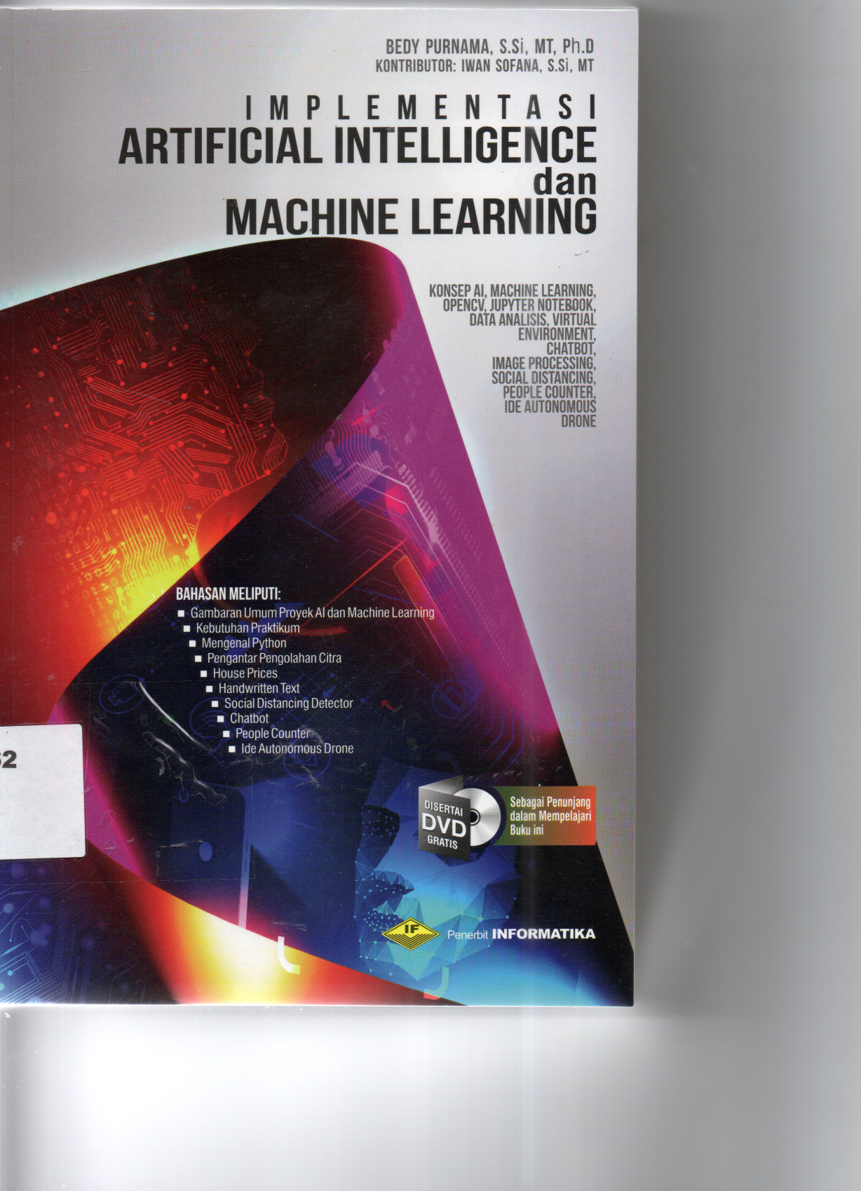 Implementasi Artificial Intellegence dan Machine Learning Lonsep AI, Machine Learning, Opencv, Jupyter Not Book, Data Analisis, Virtual Enviroment, Chatbot, Image Processing, Social Distancing, People Counter, Ide Automous Drone