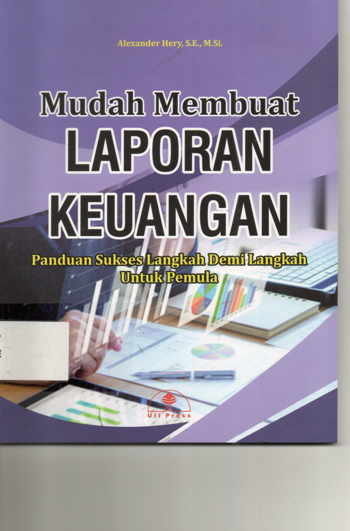 Mudah Membuat Laporan Keuangan Panduan Sukses Langkah Demi Langkah Untuk Pemula