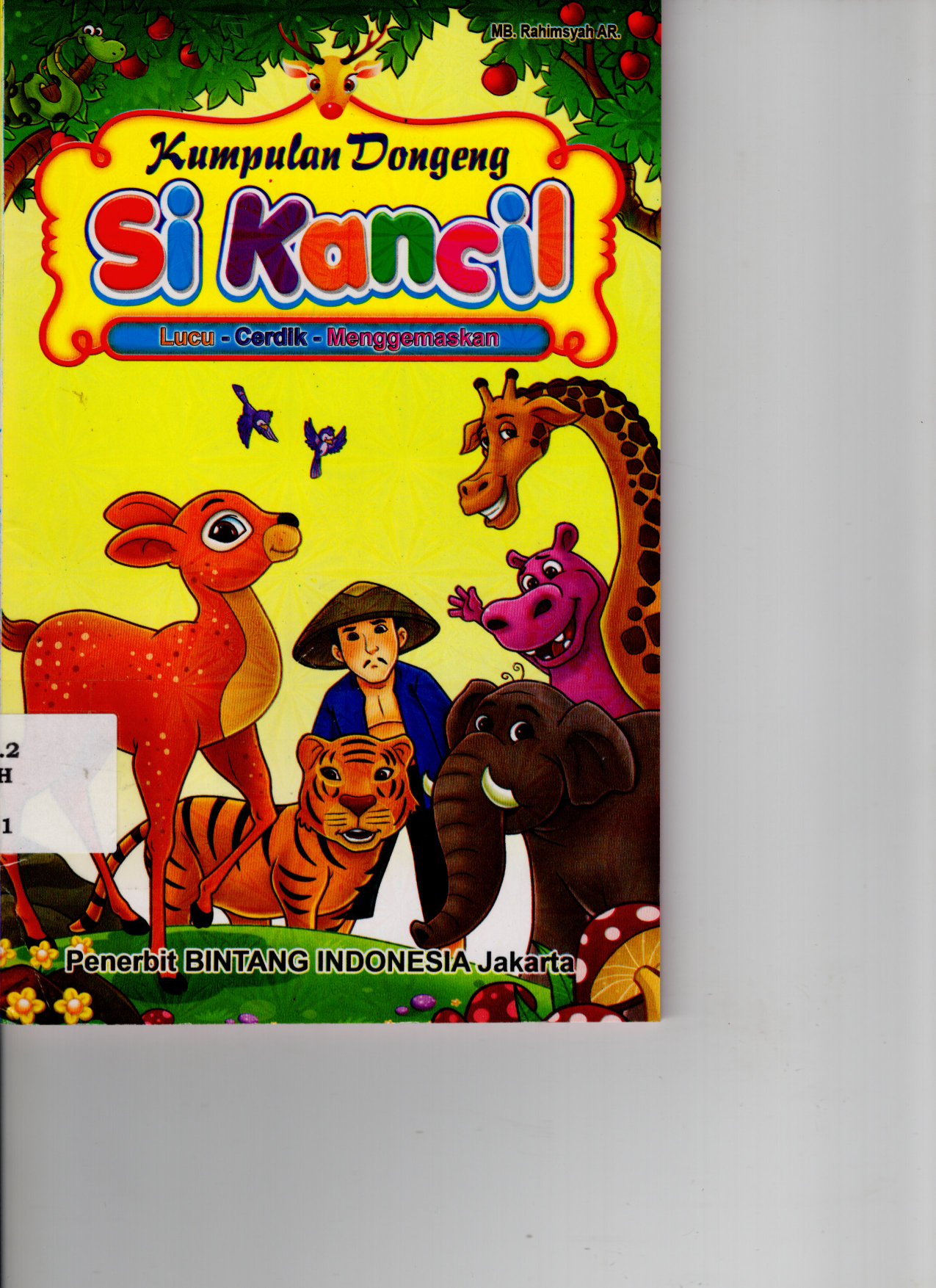 Kumpulan Dongeng: Si Kancil Lucu-Cerdik-Menggemaskan