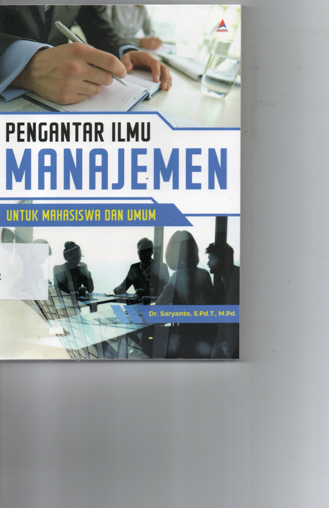Pengantar Ilmu Manajemen Untuk Mahasiswa dan Umum