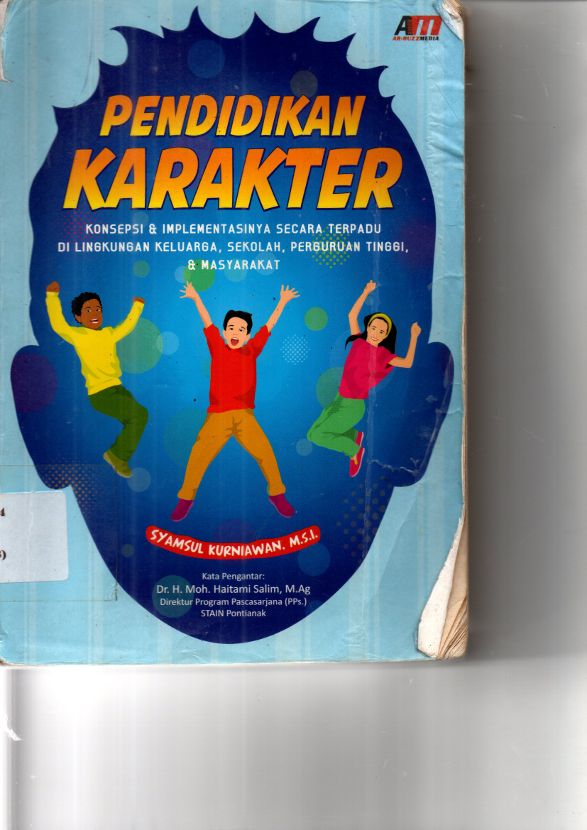 Pendidikan Karakter : Konsepsi dan Implementasinya Secara Terpadu di Lingkungan Keluarga, Sekolah, Perguruan Tinggi, dan Masyarakat (Cet. 1)